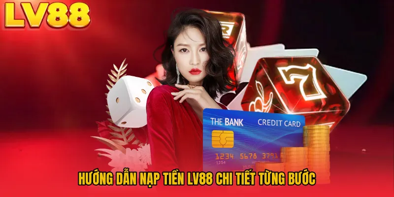Hướng dẫn nạp tiền LV88 chi tiết từng bước