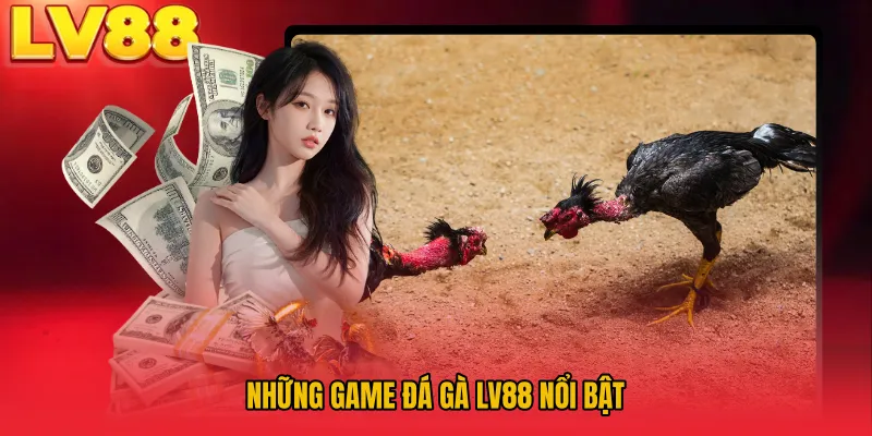 Những game đá gà LV88 nổi bật
