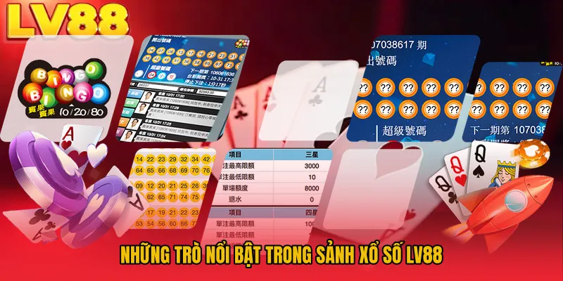 Những trò nổi bật trong sảnh xổ số LV88