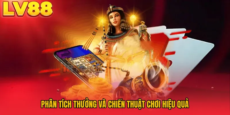 Phân tích thưởng và chiến thuật chơi hiệu quả