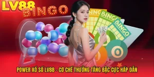 Power Xổ Số LV88 - Cơ Chế Thưởng Tầng Bậc Cực Hấp Dẫn