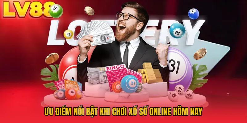 Ưu điểm nổi bật khi chơi xổ số online hôm nay